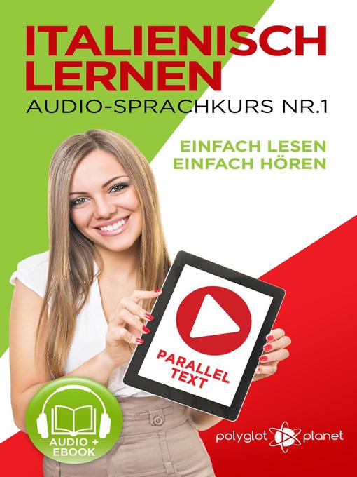 Title details for Italienisch Lernen--Einfach Lesen | Einfach Hören | Paralleltext--Audio-Sprachkurs Nr. 1 by Polyglot Planet - Available